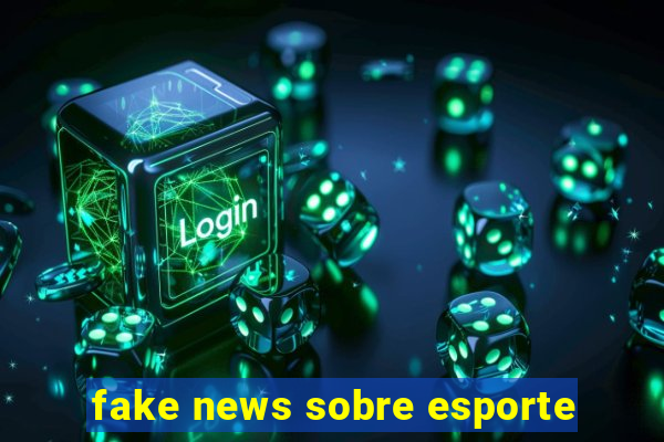 fake news sobre esporte